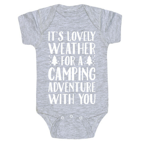 It's Lovely Weather For A Camping Adventure With You Parody White Print Baby One-Piece