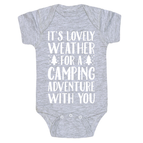 It's Lovely Weather For A Camping Adventure With You Parody White Print Baby One-Piece