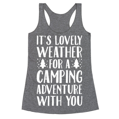 It's Lovely Weather For A Camping Adventure With You Parody White Print Racerback Tank Top