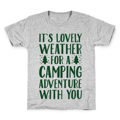 It's Lovely Weather For A Camping Adventure With You Parody Kids T-Shirt