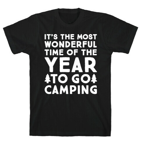 It's The Most Wonderful Time of The Year To Go Camping White Print T-Shirt