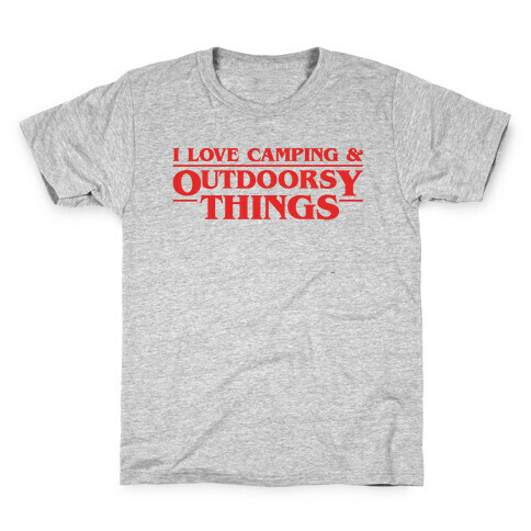 I Love Camping & Outdoorsy Things Parody Kids T-Shirt