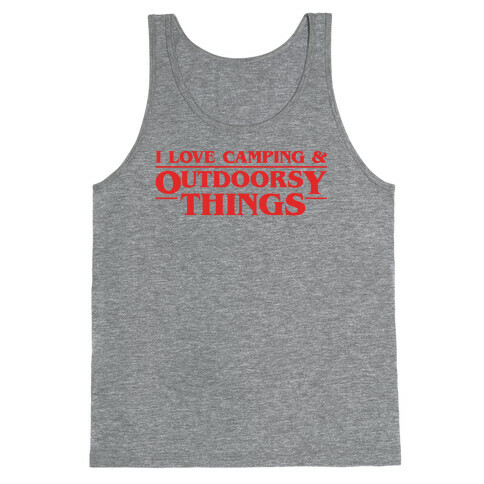 I Love Camping & Outdoorsy Things Parody Tank Top