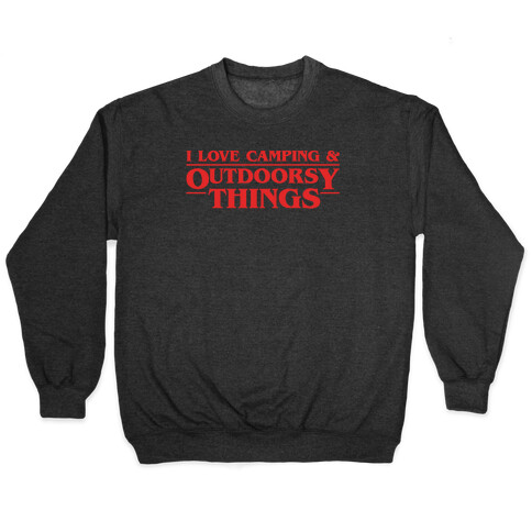 I Love Camping & Outdoorsy Things Parody White Print Pullover