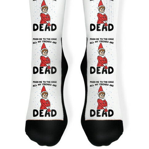 Push Me To The Edge All My Friends Are Dead Parody Sock