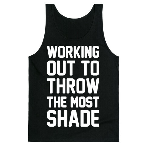 Working Out To Throw The Most Shade Tank Top