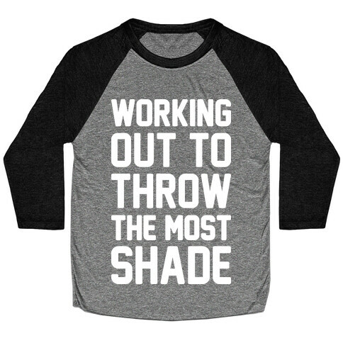 Working Out To Throw The Most Shade Baseball Tee