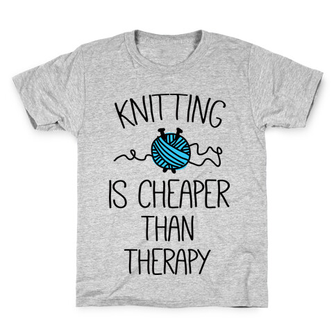 Knitting Is Cheaper Than Therapy Kids T-Shirt