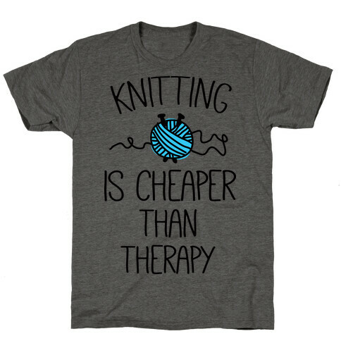 Knitting Is Cheaper Than Therapy T-Shirt