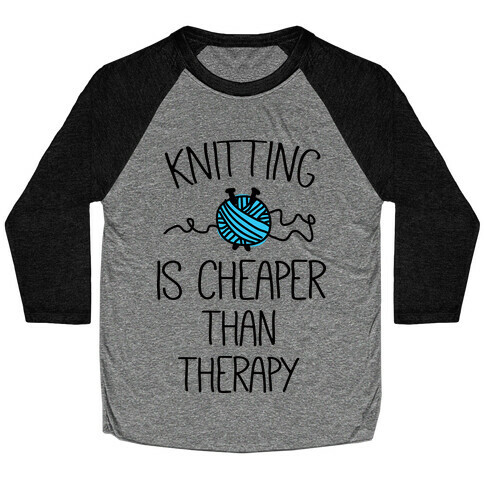 Knitting Is Cheaper Than Therapy Baseball Tee