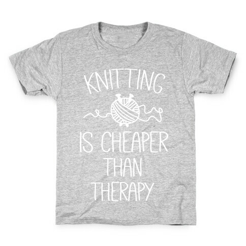 Knitting Is Cheaper Than Therapy Kids T-Shirt