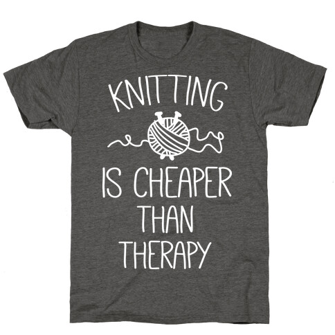 Knitting Is Cheaper Than Therapy T-Shirt