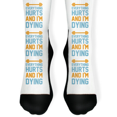 Everything Hurts And I'm Dying Sock