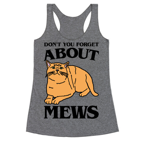 Don't You Forget About Mews Parody Racerback Tank Top