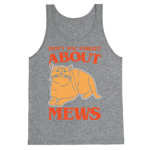 Don't You Forget About Mews Parody White Print Tank Top