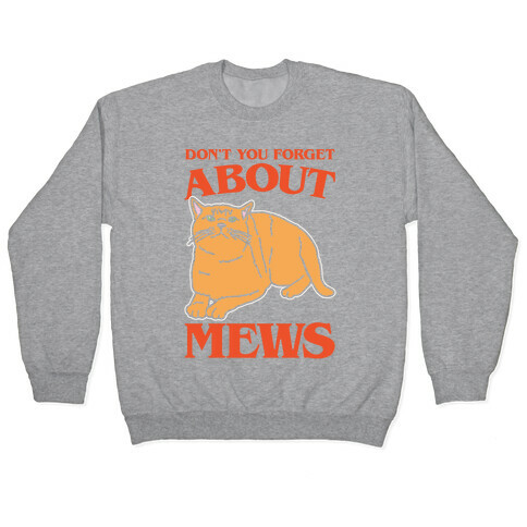 Don't You Forget About Mews Parody White Print Pullover