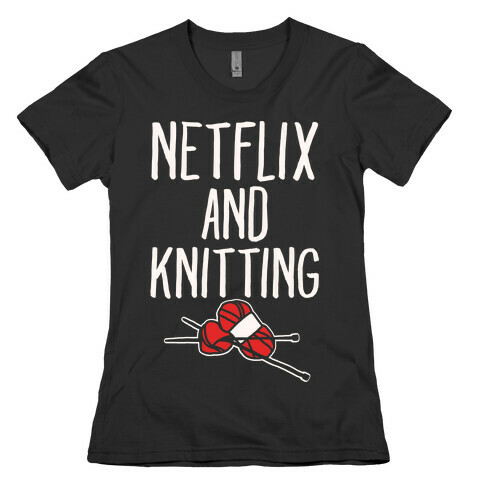 Netflix and Knitting White Print Womens T-Shirt
