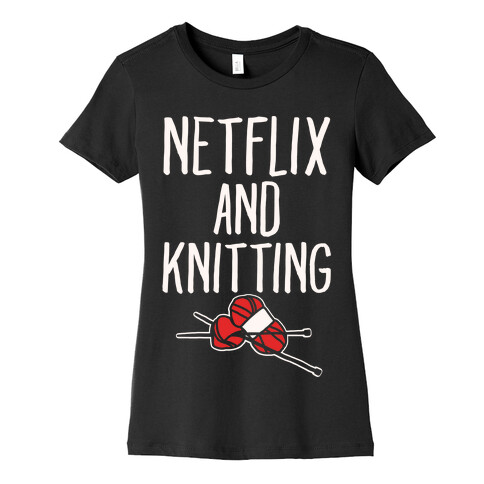 Netflix and Knitting White Print Womens T-Shirt