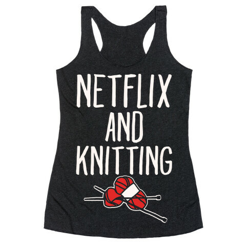 Netflix and Knitting White Print Racerback Tank Top