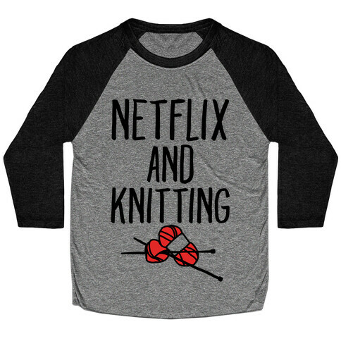 Netflix and Knitting Baseball Tee