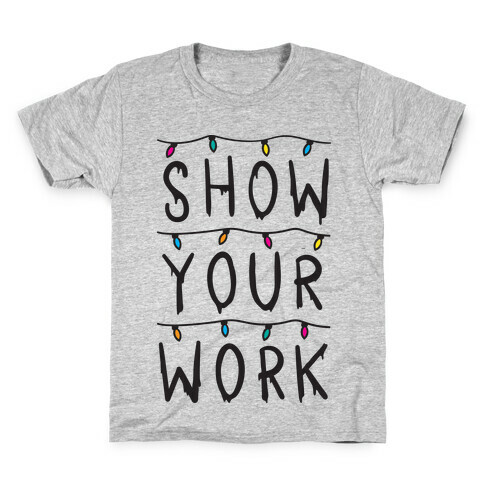 Show Your Work Parody Kids T-Shirt