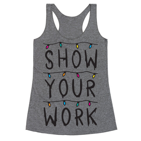 Show Your Work Parody Racerback Tank Top