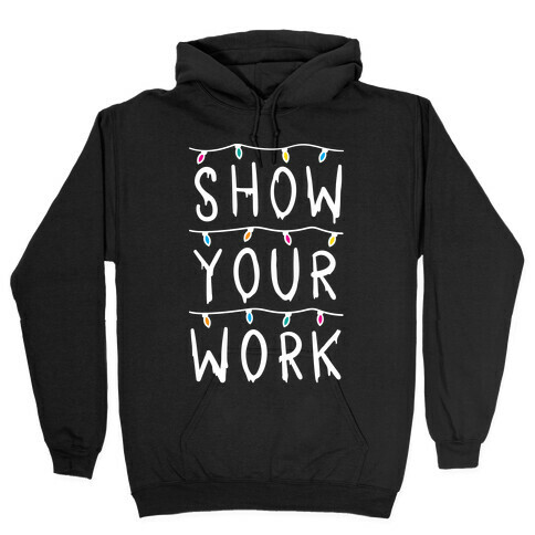 Show Your Work Parody Hooded Sweatshirt