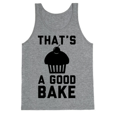 That's a Good Bake Tank Top