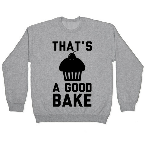 That's a Good Bake Pullover