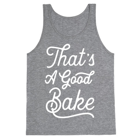 That's a Good Bake Tank Top