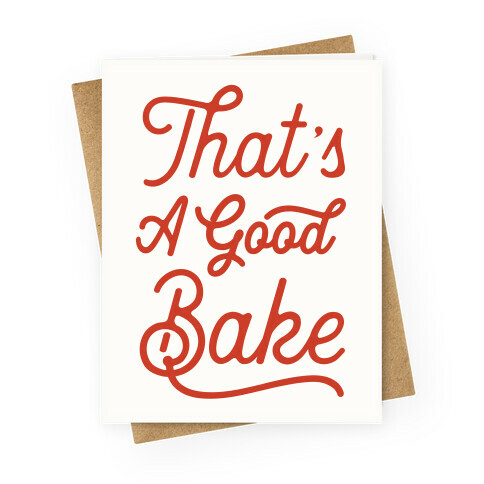 That's a Good Bake Greeting Card