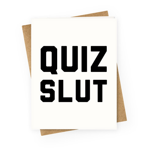 Quiz Slut Greeting Card