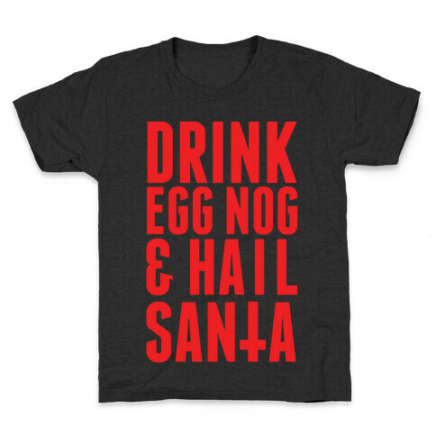Drink Egg Nog and Hail Santa Kids T-Shirt