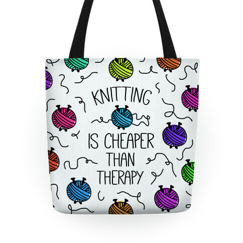 Knitting Is Cheaper Than Therapy Tote