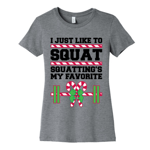 I Just Like To Squat. Squatting Is My Favorite. Womens T-Shirt