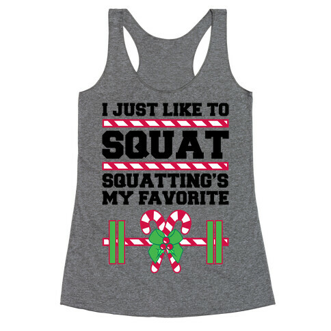 I Just Like To Squat. Squatting Is My Favorite. Racerback Tank Top