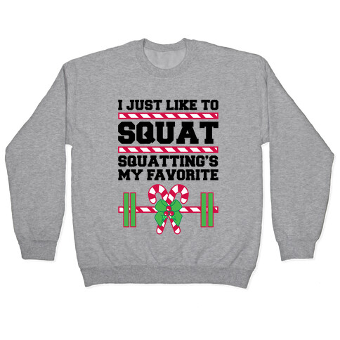 I Just Like To Squat. Squatting Is My Favorite. Pullover
