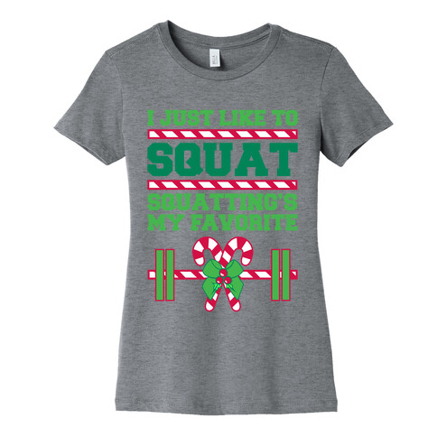 I Just Like To Squat. Squatting Is My Favorite. Womens T-Shirt