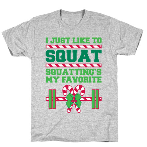 I Just Like To Squat. Squatting Is My Favorite. T-Shirt
