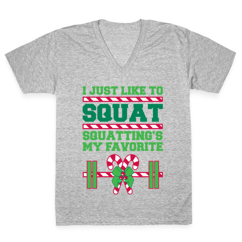 I Just Like To Squat. Squatting Is My Favorite. V-Neck Tee Shirt