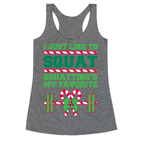 I Just Like To Squat. Squatting Is My Favorite. Racerback Tank Top