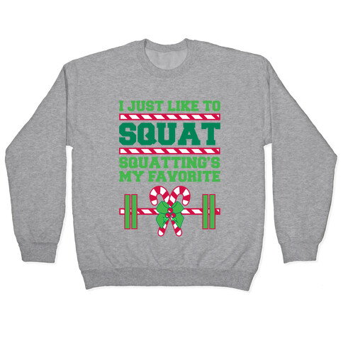 I Just Like To Squat. Squatting Is My Favorite. Pullover