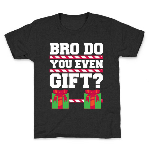 Bro Do You Even Gift? Kids T-Shirt