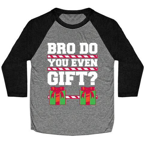 Bro Do You Even Gift? Baseball Tee