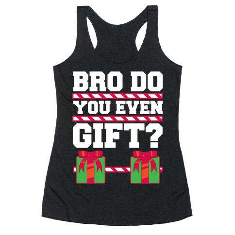 Bro Do You Even Gift? Racerback Tank Top