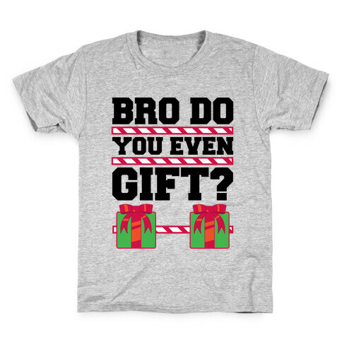 Bro Do You Even Gift? Kids T-Shirt