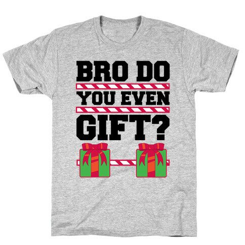 Bro Do You Even Gift? T-Shirt