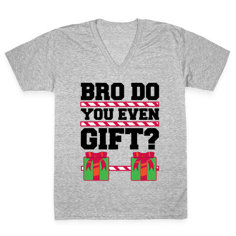 Bro Do You Even Gift? V-Neck Tee Shirt