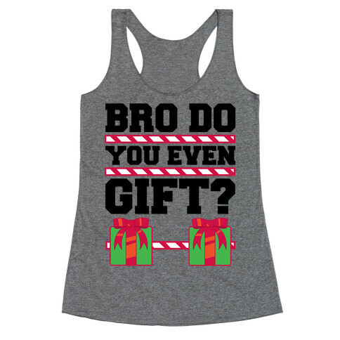 Bro Do You Even Gift? Racerback Tank Top