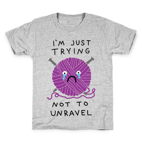 I'm Just Trying Not To Unravel Kids T-Shirt